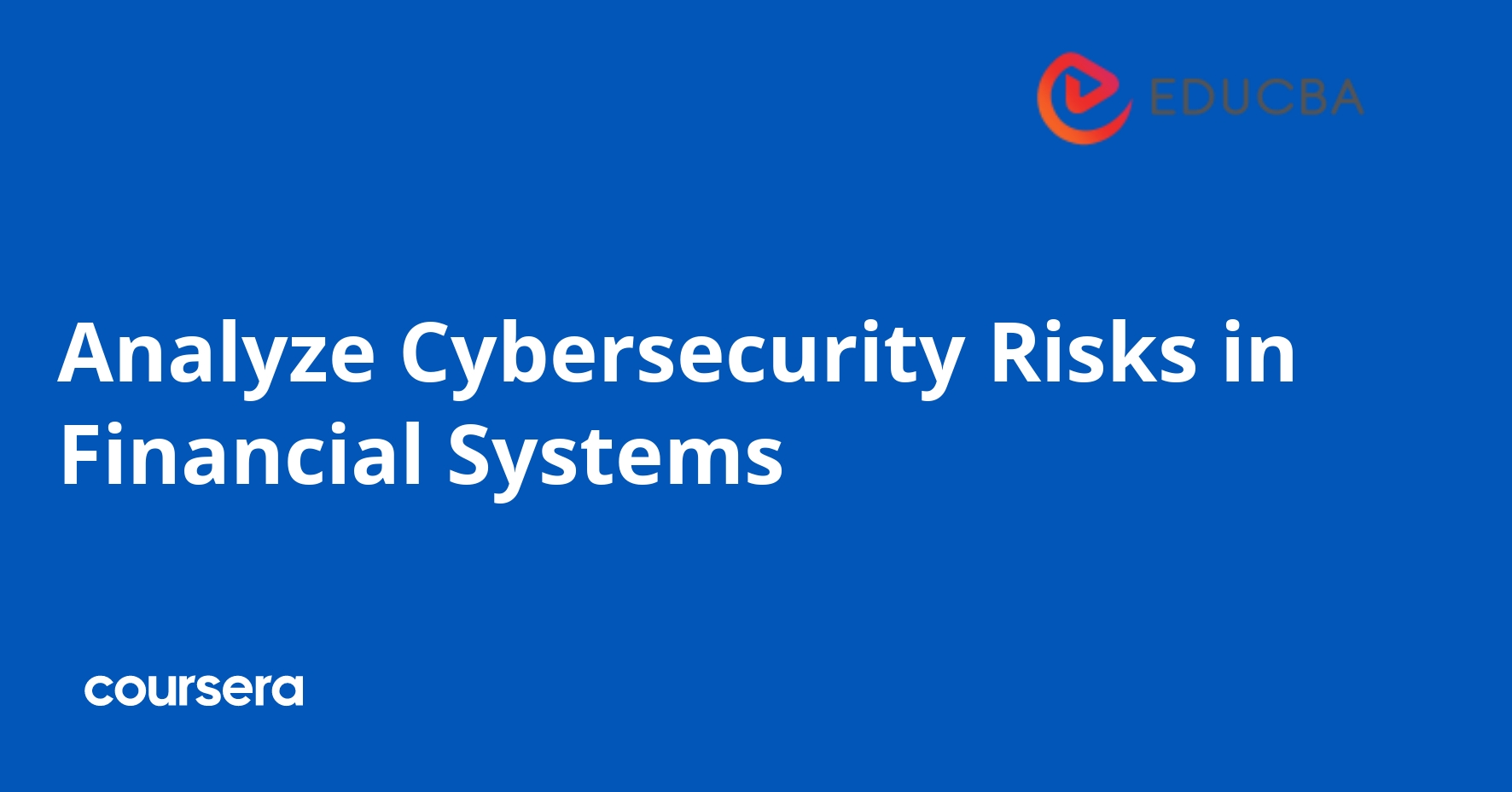 Analyze Cybersecurity Risks in Financial Systems