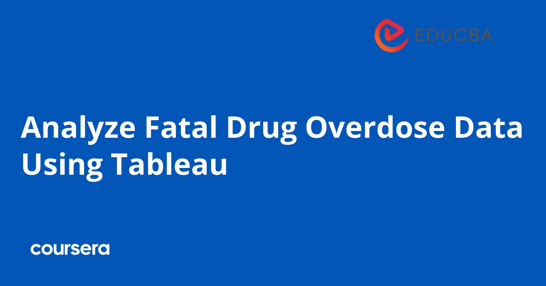 Analyze Fatal Drug Overdose Data Using Tableau