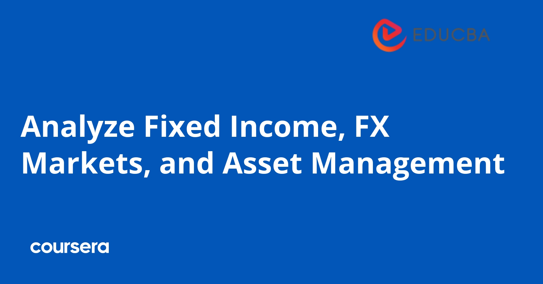 Analyze Fixed Income, FX Markets, and Asset Management
