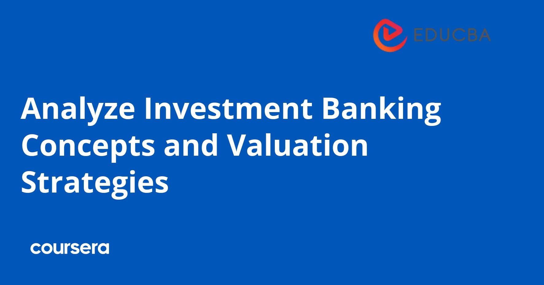 Analyze Investment Banking Concepts and Valuation
