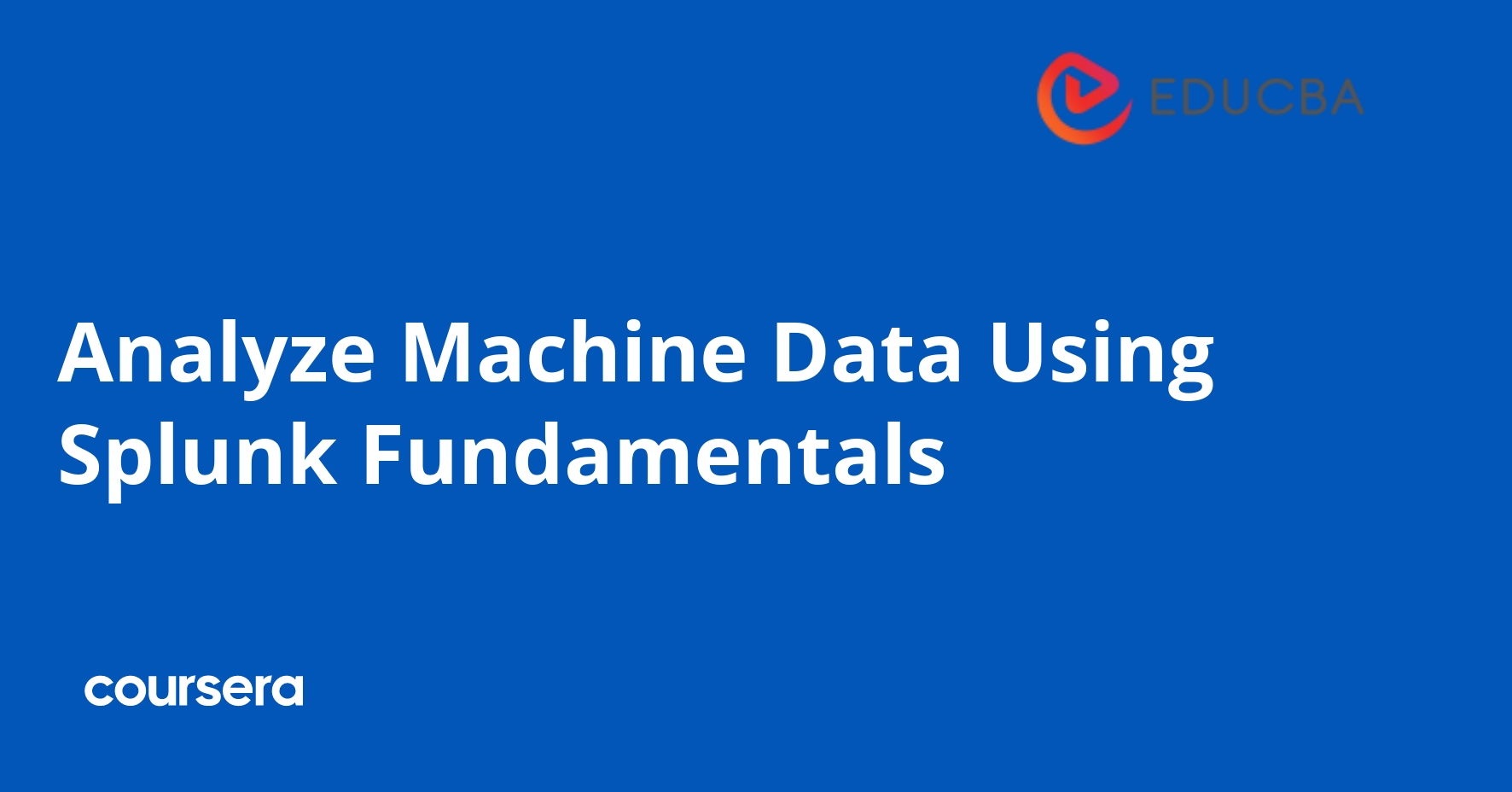 Analyze Machine Data Using Splunk Fundamentals