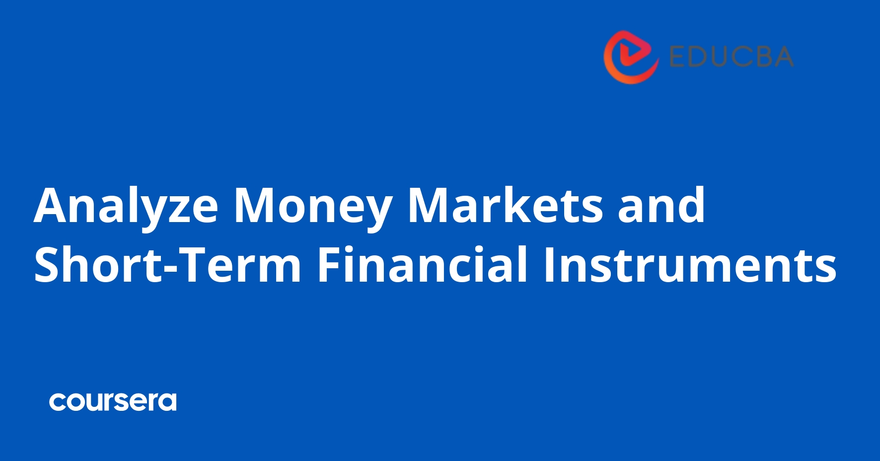 Analyze Money Markets and Short-Term Financial Instruments