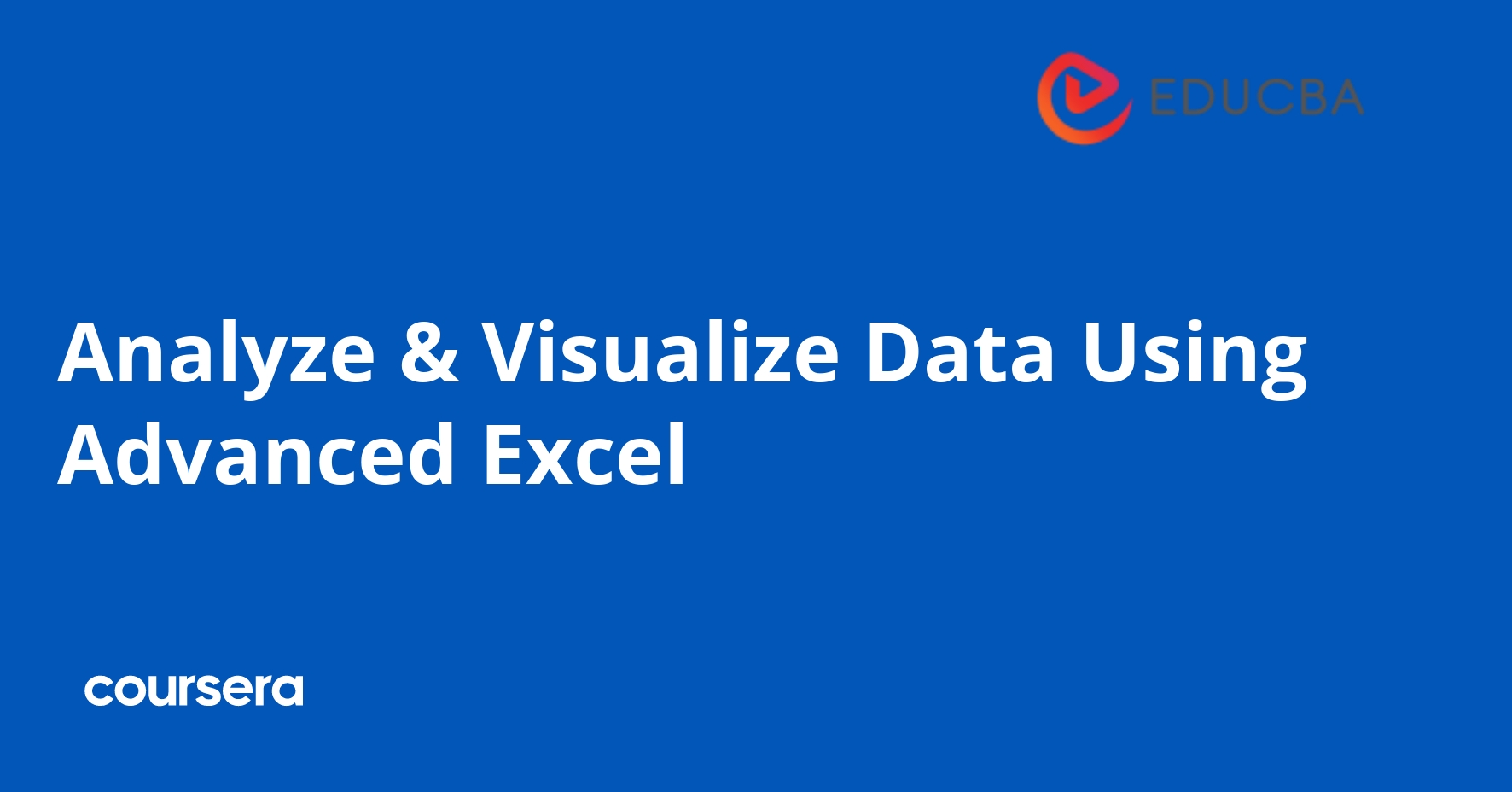 Analyze & Visualize Data Using Advanced Excel