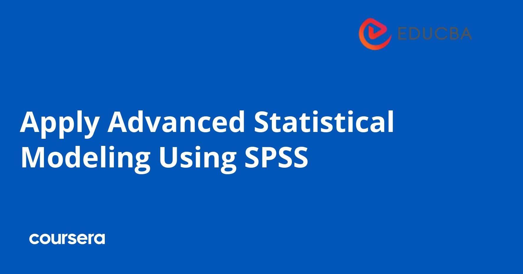 Advanced Statistical Modeling Using SPSS