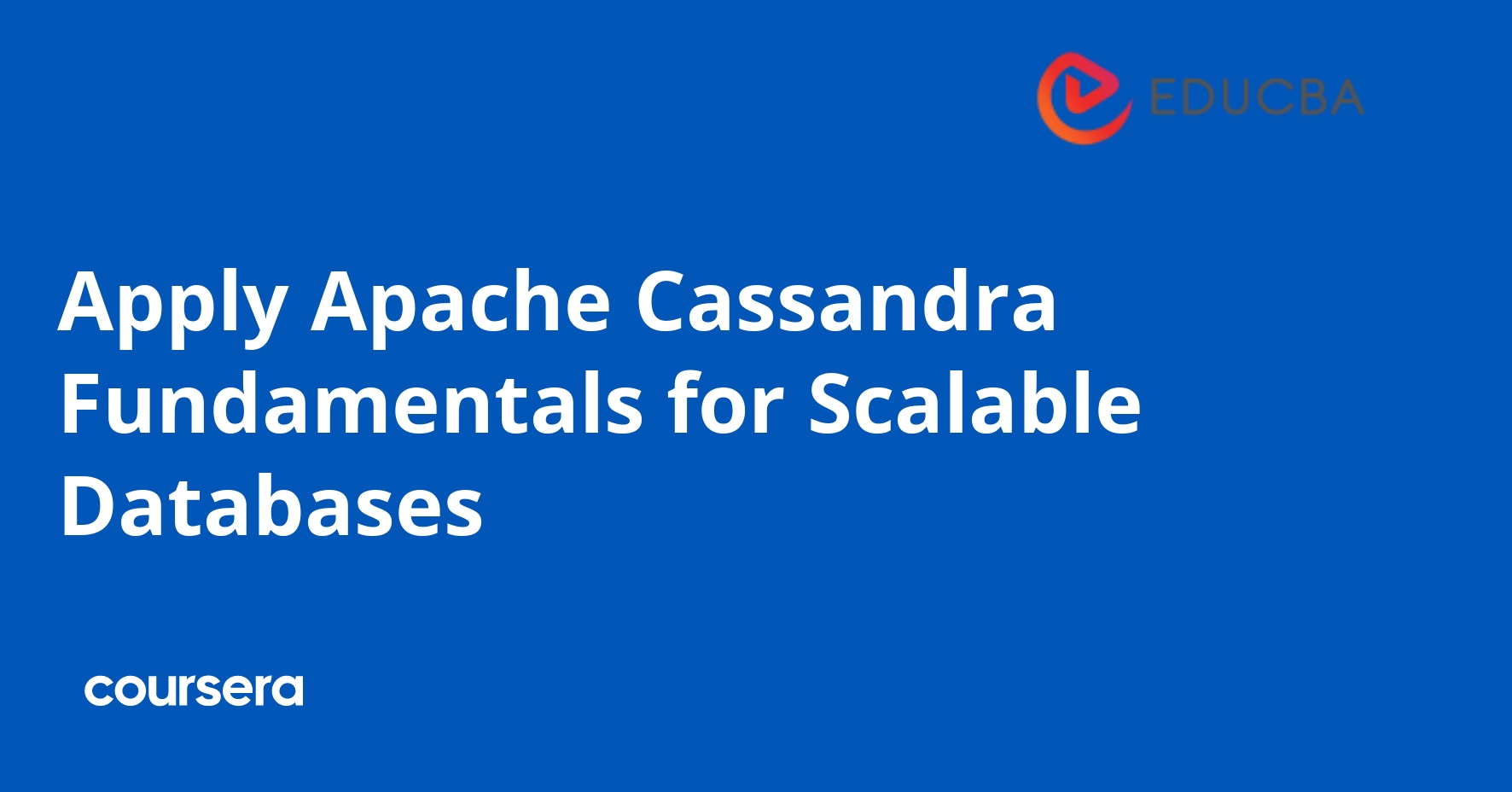 Apply Apache Cassandra Fundamentals for Scalable Databases