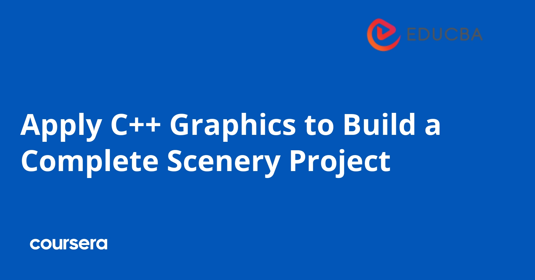 Apply C++ Graphics to Build a Complete Scenery Project