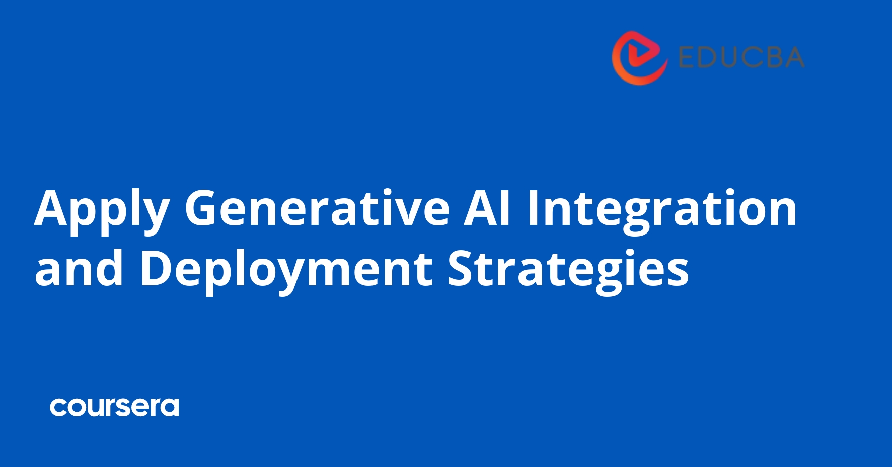 Generative AI Integration and Deployment Strategies