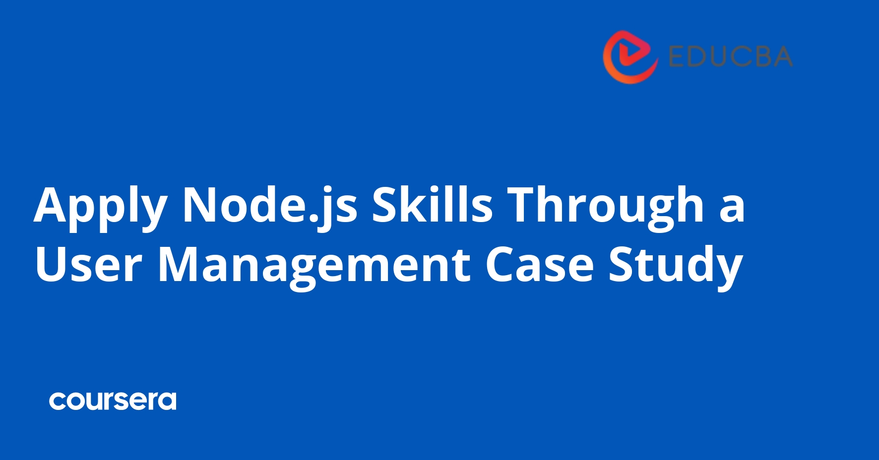 Apply Node.js Skills Through a User Management Case Study