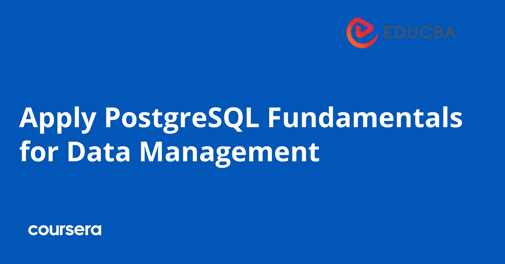 Apply PostgreSQL Fundamentals for Data Management