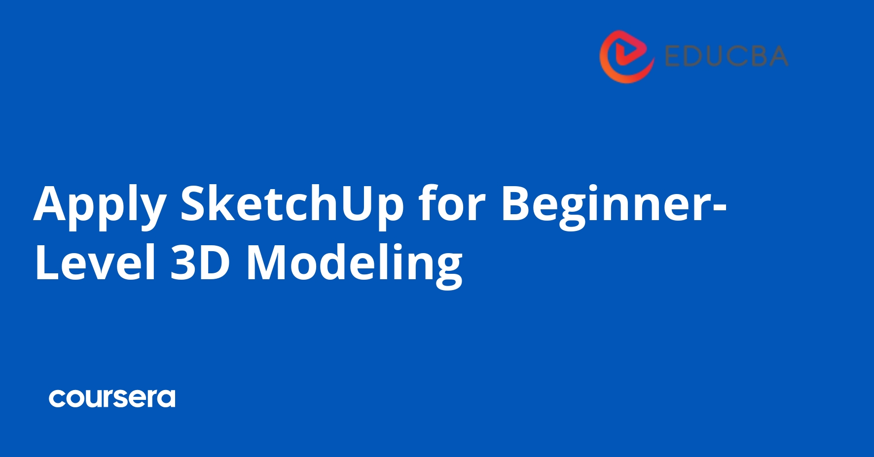 Apply SketchUp for Beginner-Level 3D Modeling