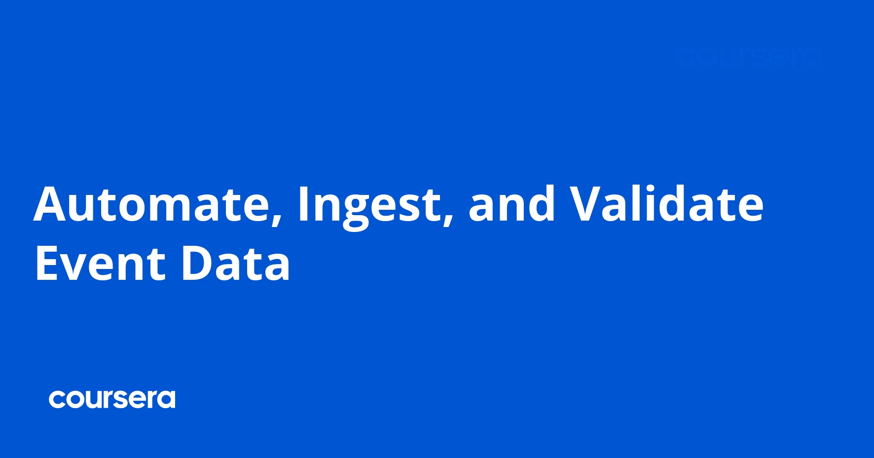 Automate, Ingest, and Validate Event Data