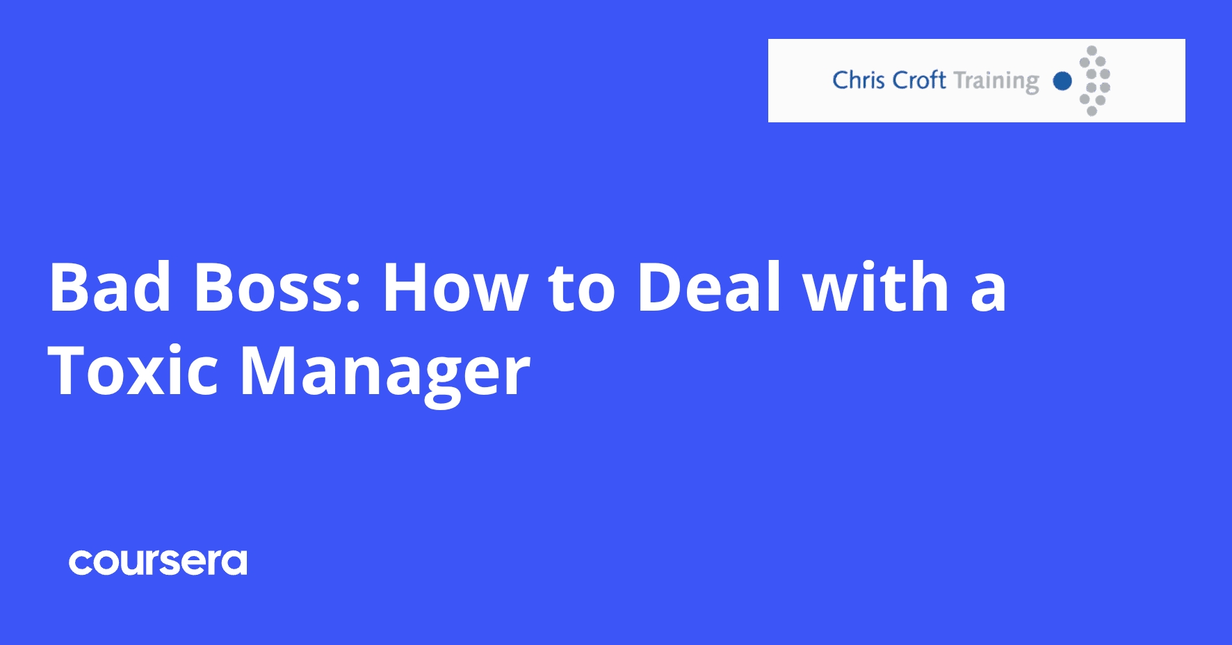 Bad Boss: How to Deal with a Toxic Manager | Coursera