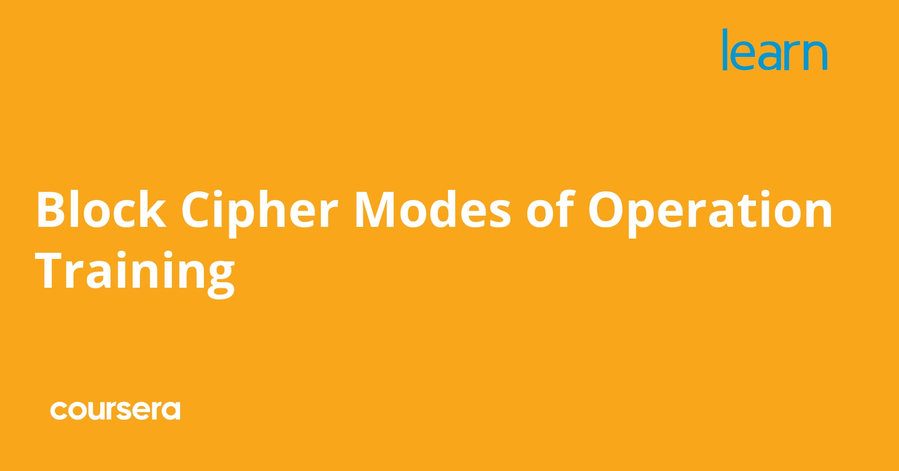 Block Cipher Modes of Operation