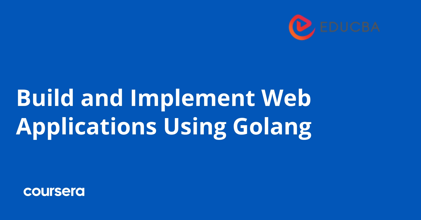 Build and Implement Web Applications Using Golang