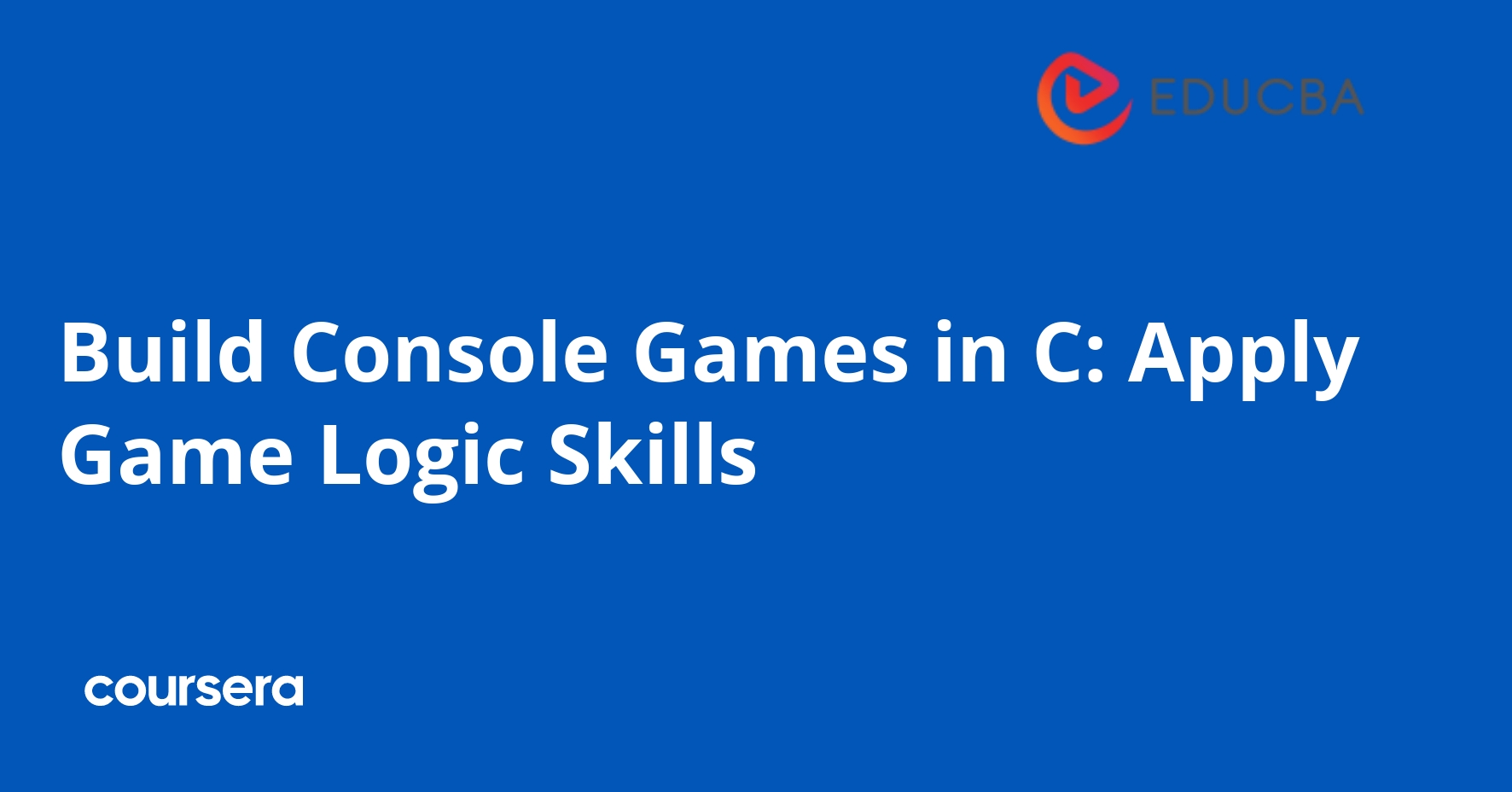 Build Console Games in C: Apply Game Logic Skills