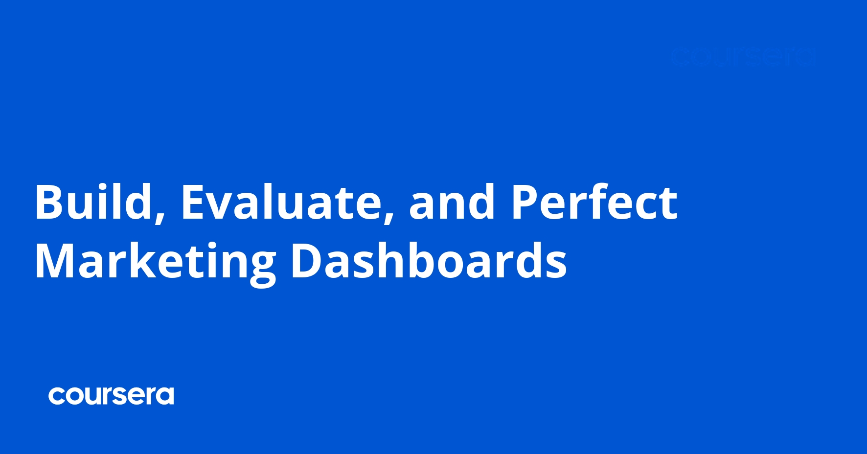 Build, Evaluate, and Perfect Marketing Dashboards