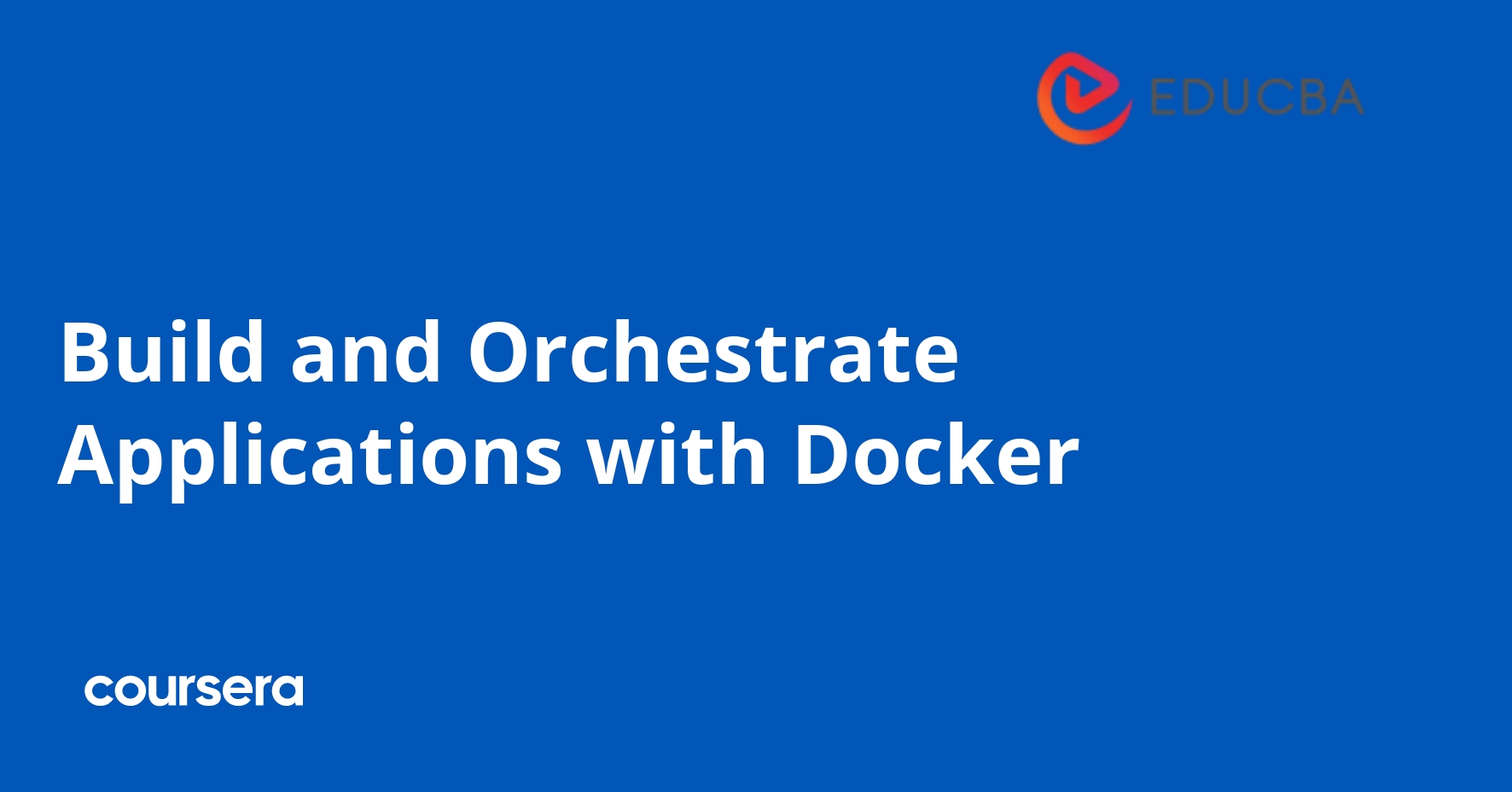 Build and Orchestrate Applications with Docker