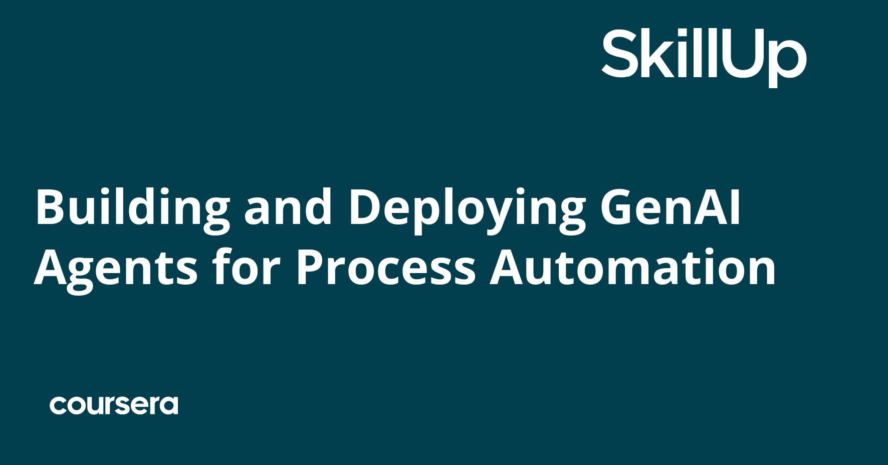 Building and Deploying GenAI Agents for Process Automation | Coursera