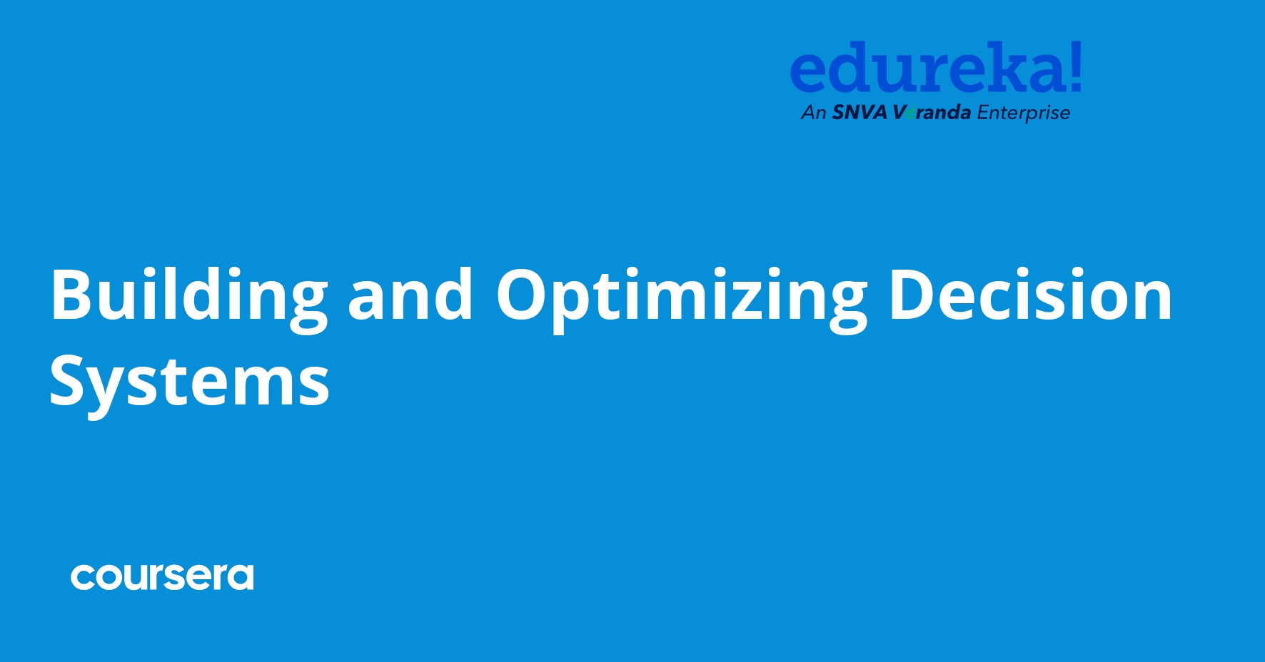 Building and Optimizing Decision Systems