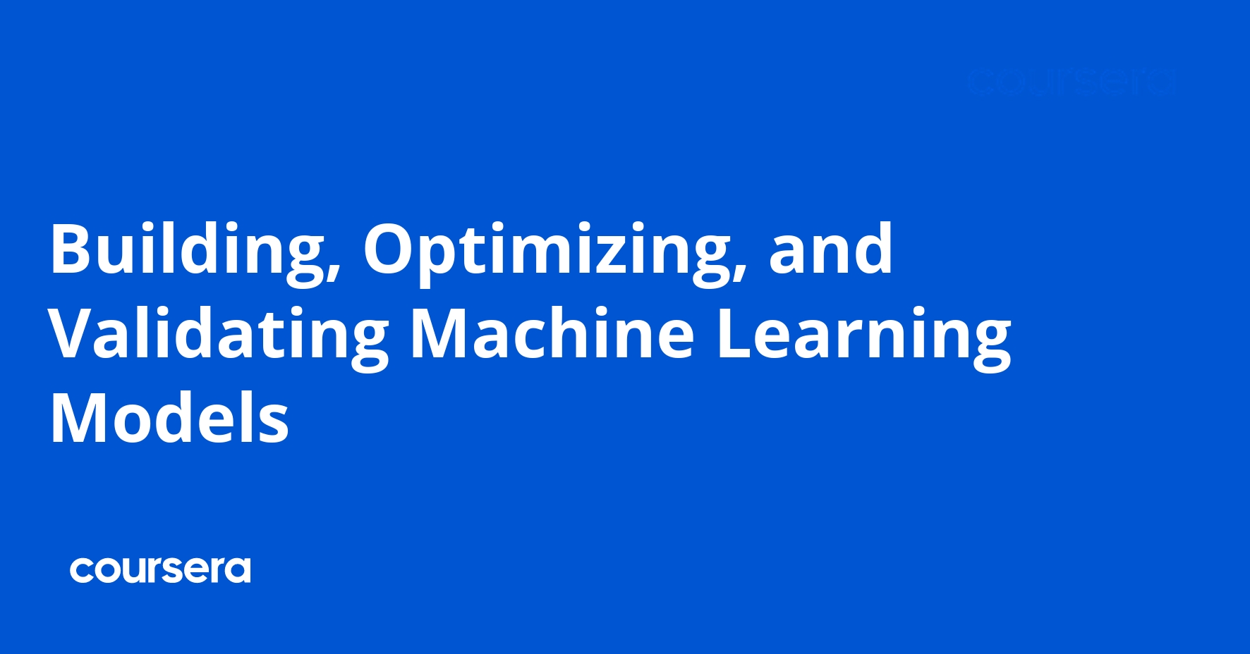 Building, Optimizing, and Validating Machine Learning Models