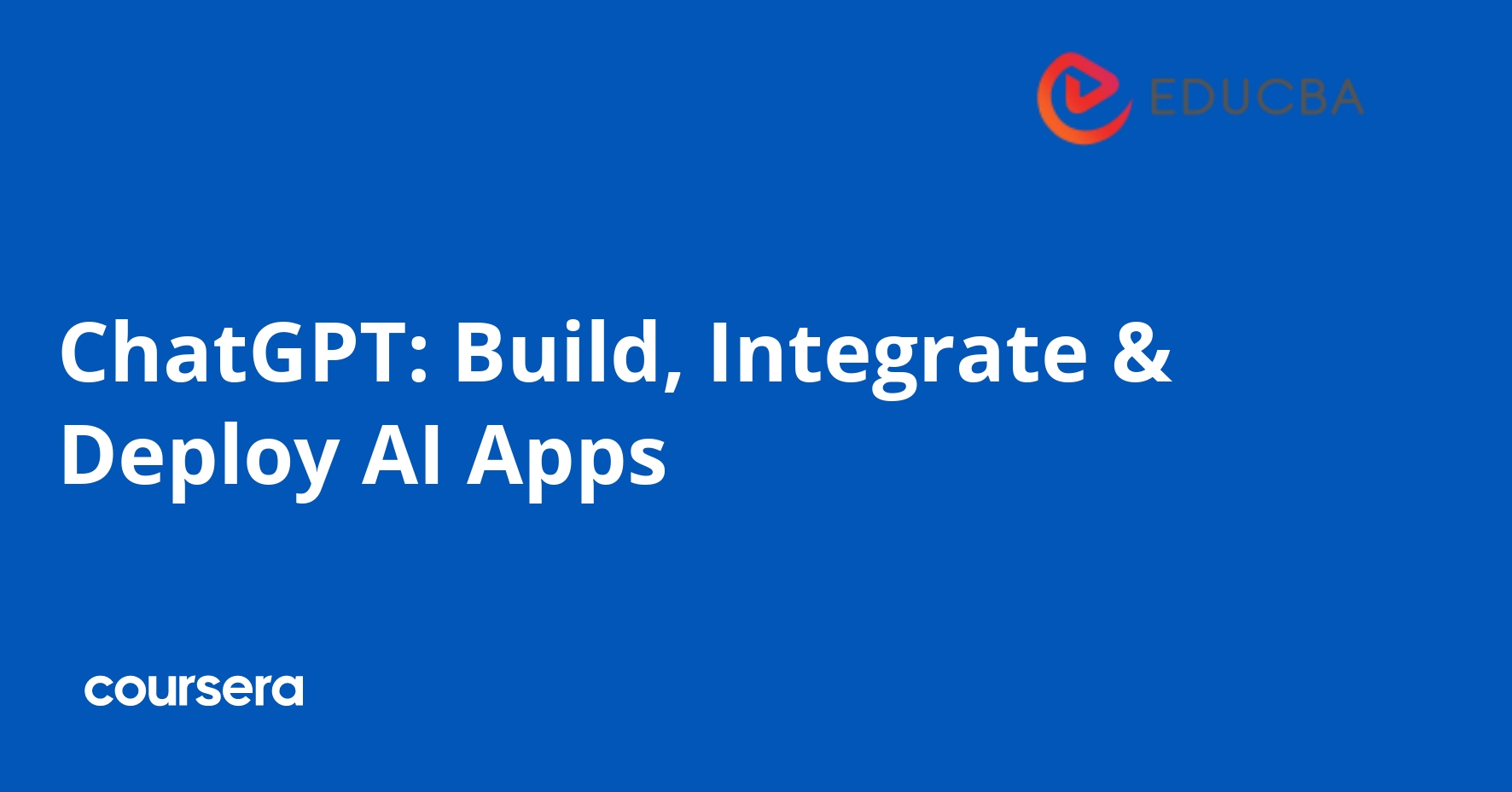 ChatGPT: Build, Integrate & Deploy AI Apps