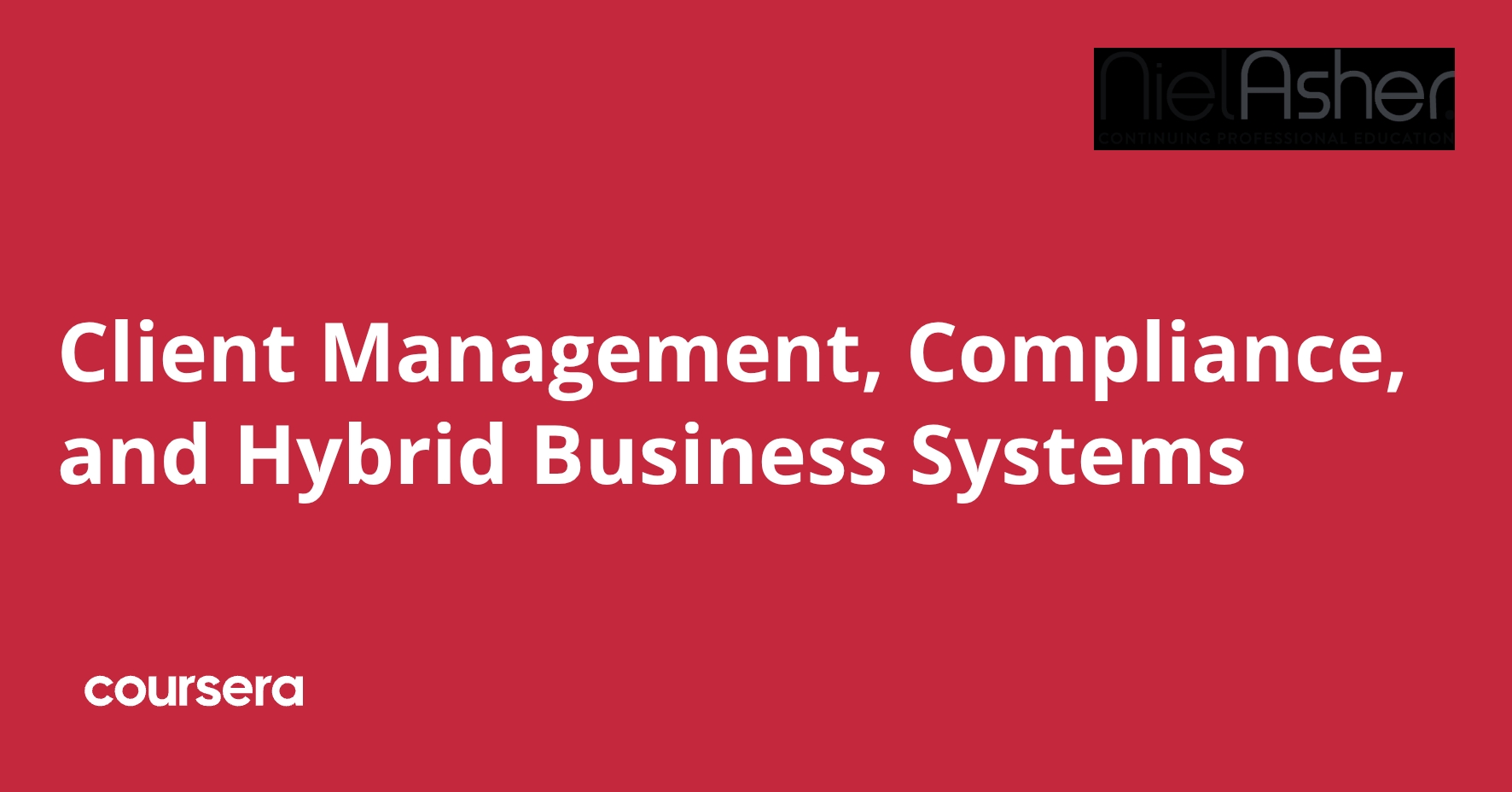 Client Management, Compliance, and Hybrid Business Systems | Coursera