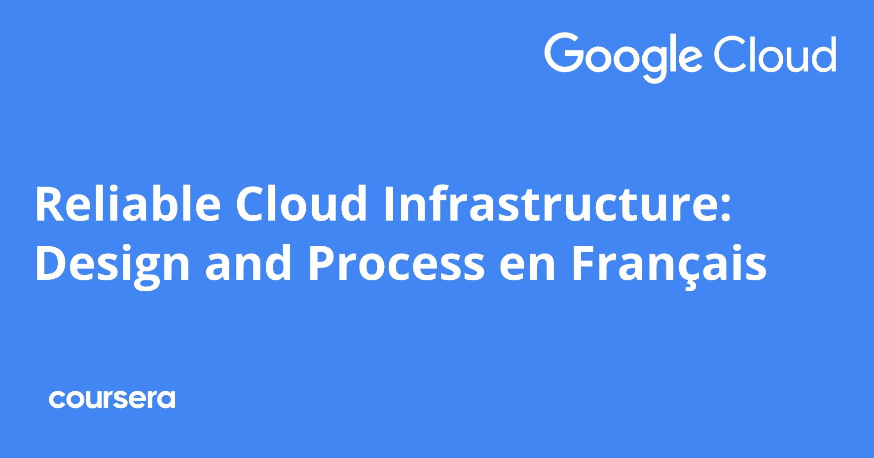 Reliable Cloud Infrastructure: Design and Process en Français | Coursera