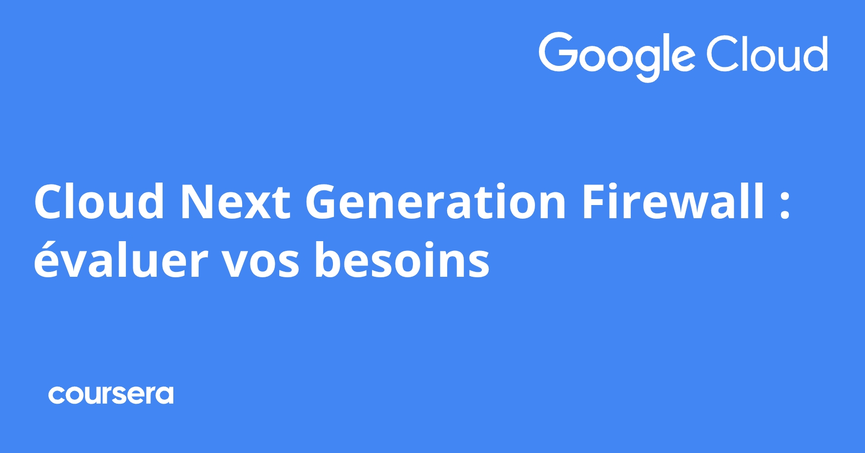 Cloud Next Generation Firewall : évaluer vos besoins | Coursera