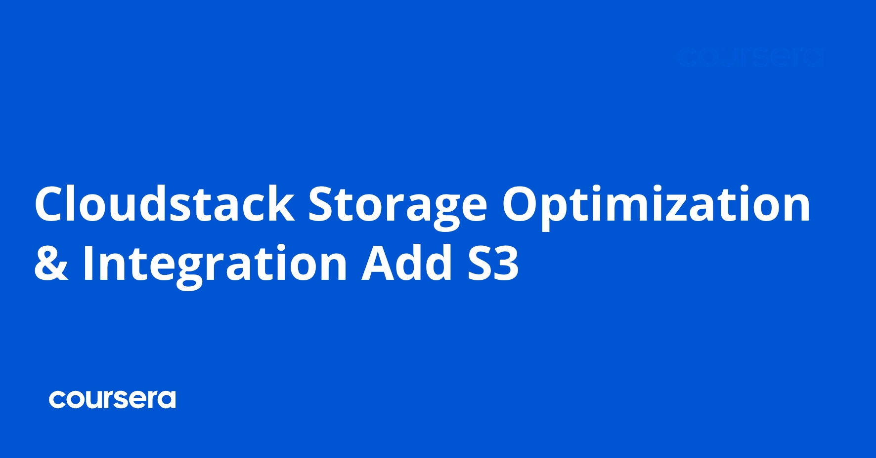 Cloudstack Storage Optimization & Integration Add S3 | Coursera