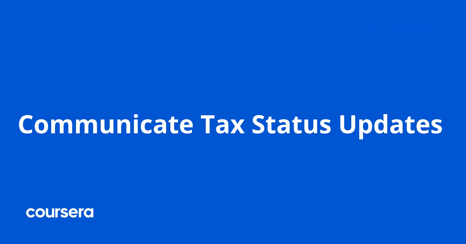 Communicate Tax Status Updates | Coursera