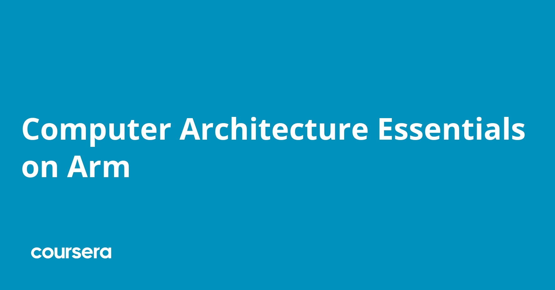 Computer Architecture Essentials on Arm | Coursera