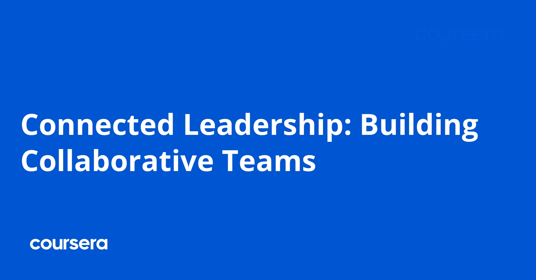 Connected Leadership: Building Collaborative Teams