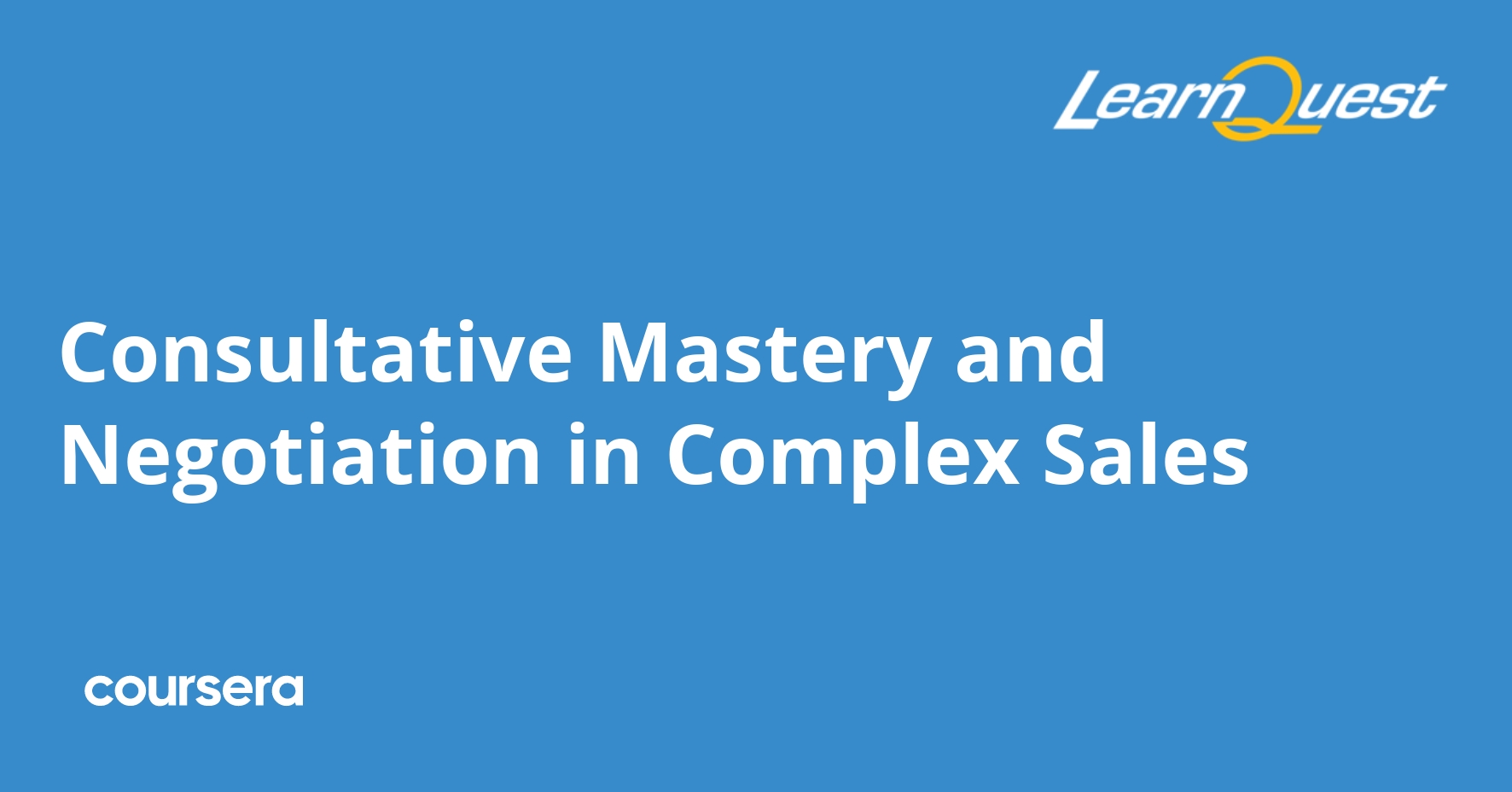 Consultative Mastery and Negotiation in Complex Sales