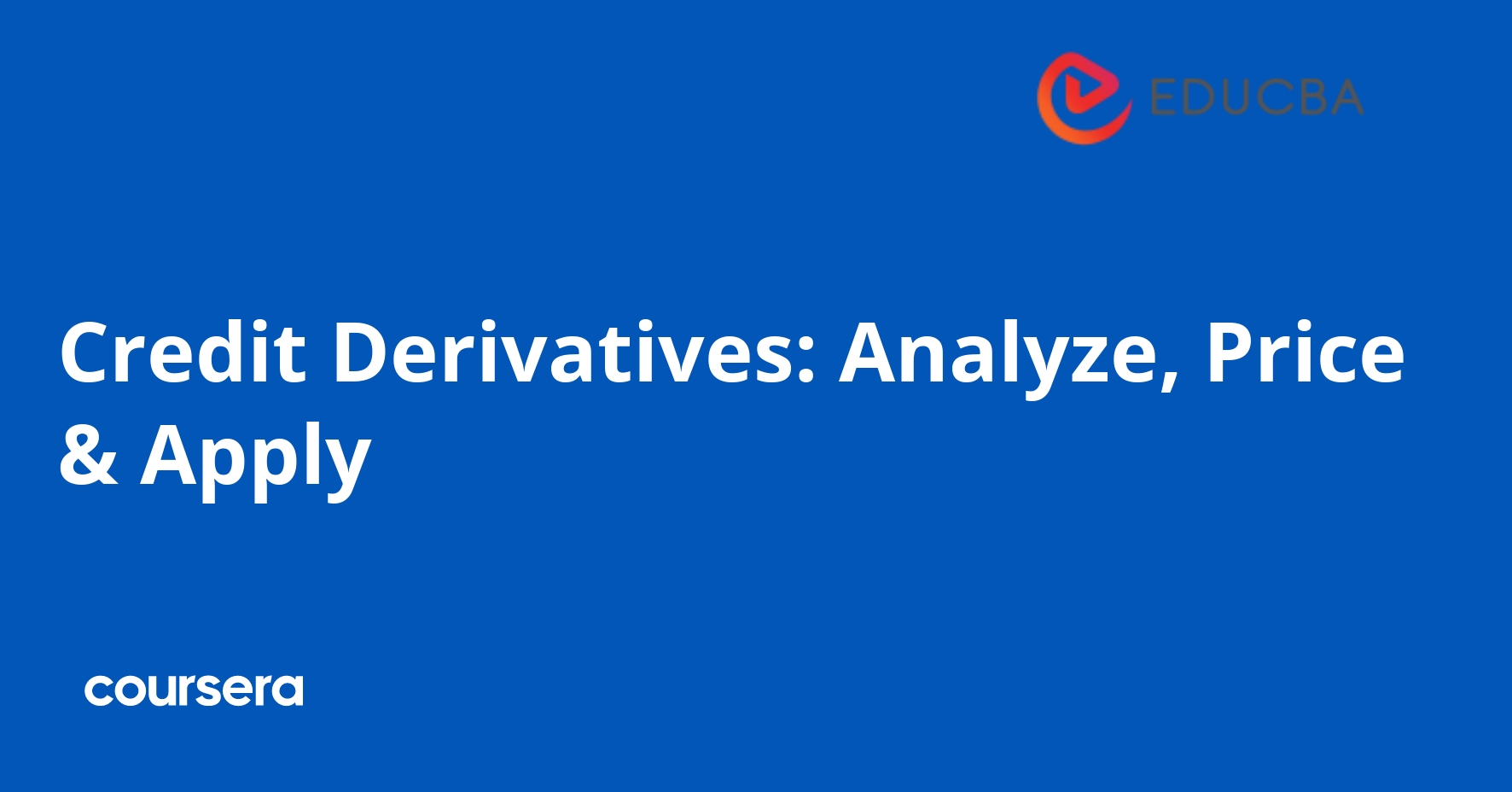Credit Derivatives: Analyze, Price & Apply