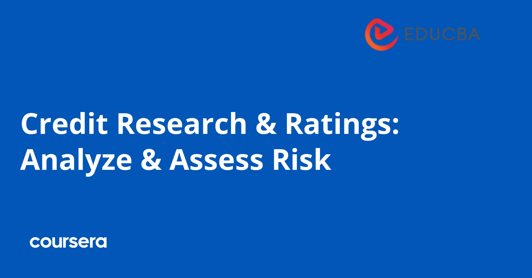 Credit Research & Ratings: Analyze & Assess Risk