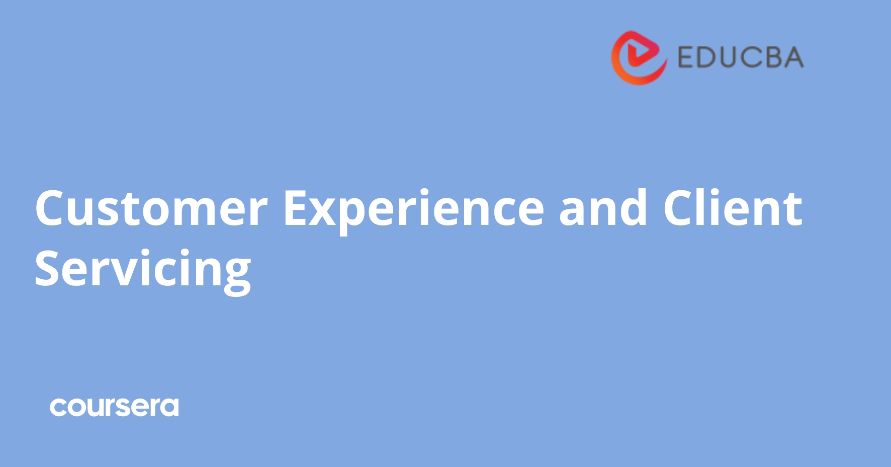 Client Experice Customer Experience and Client Servicing | Coursera