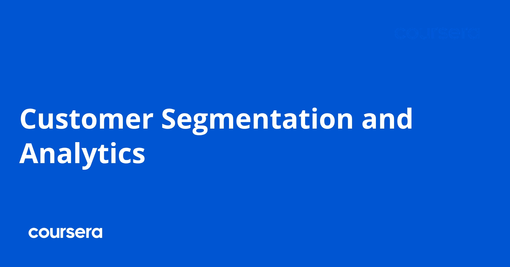 Customer Segmentation and Analytics | Coursera