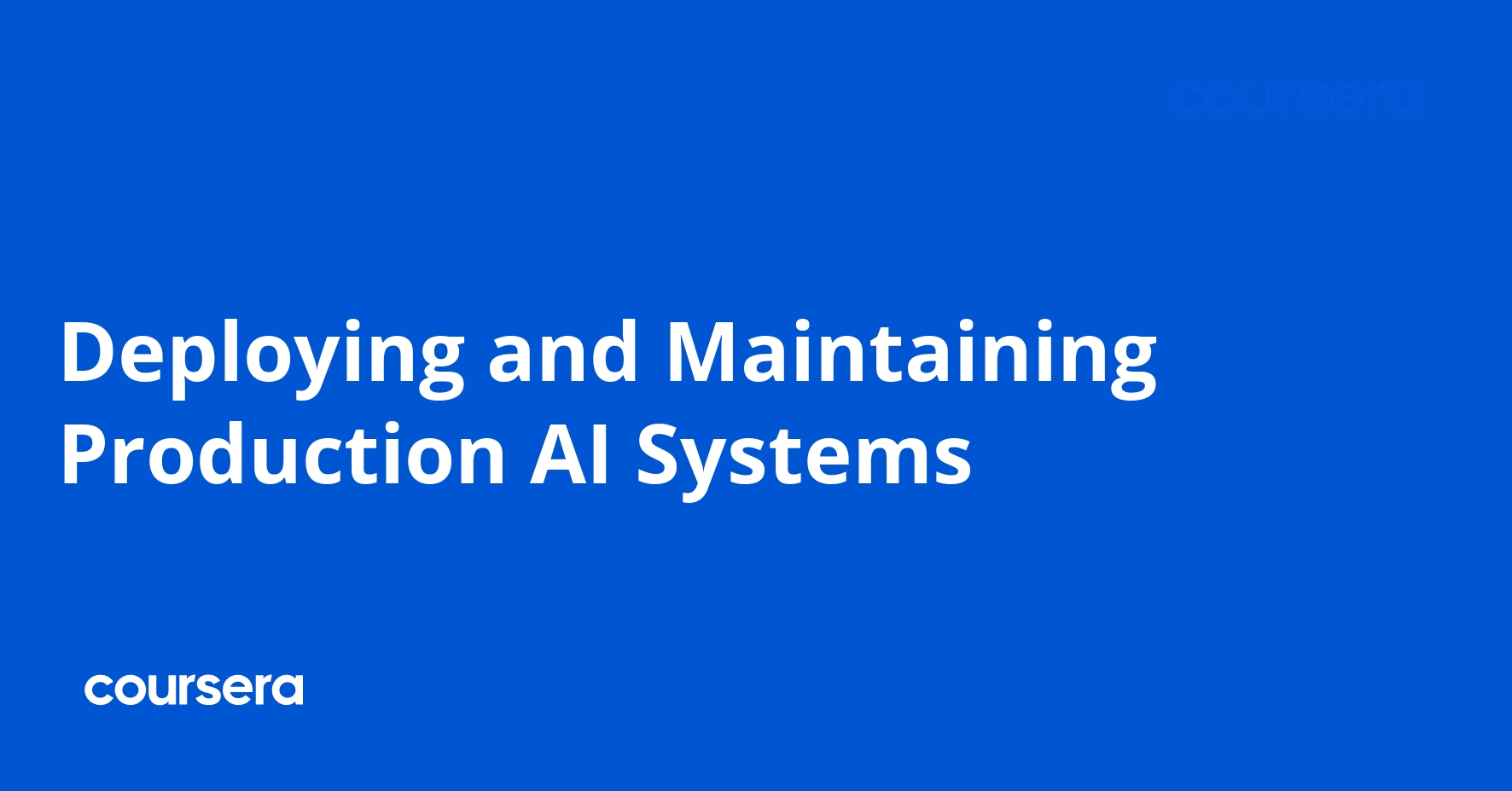 Deploy and Maintain Production AI Systems