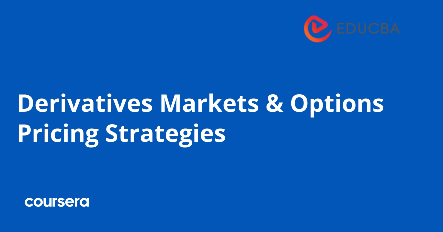 Advanced Derivatives Pricing and …説明欄参照 Derivatives Markets & Options Pricing Strategies | Coursera