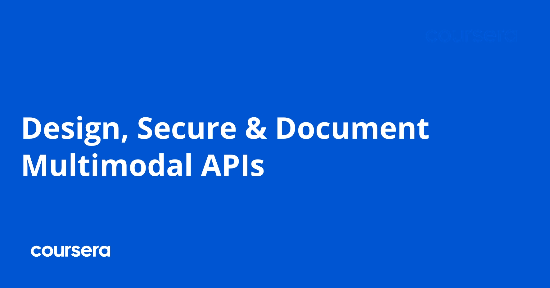 Design, Secure & Document Multimodal APIs | Coursera