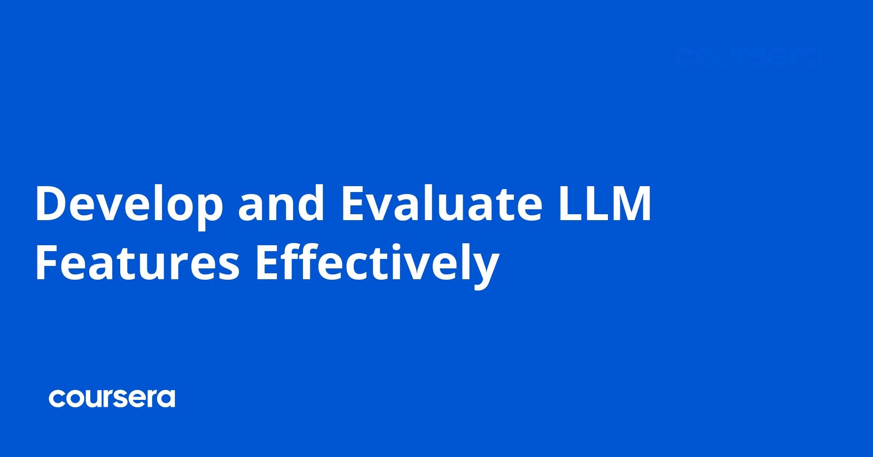 Develop and Evaluate LLM Features Effectively