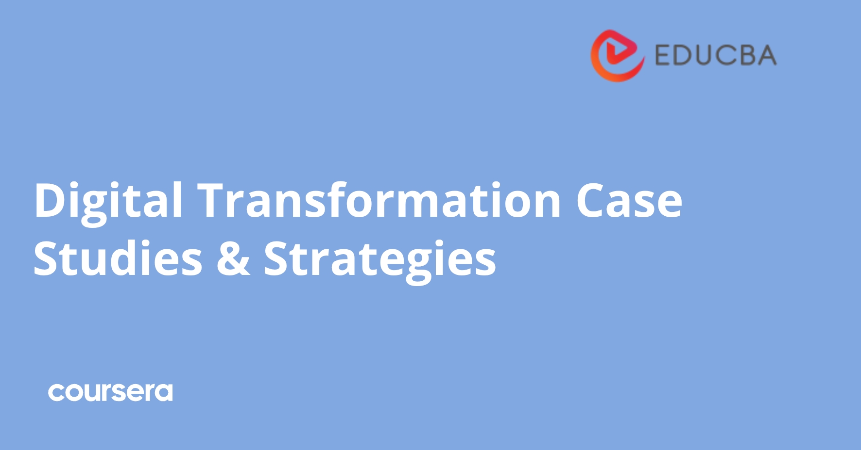 Digital Transformation Case Studies & Strategies | Coursera