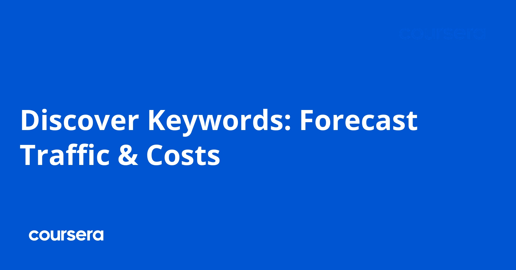Discover Keywords: Forecast Traffic & Costs