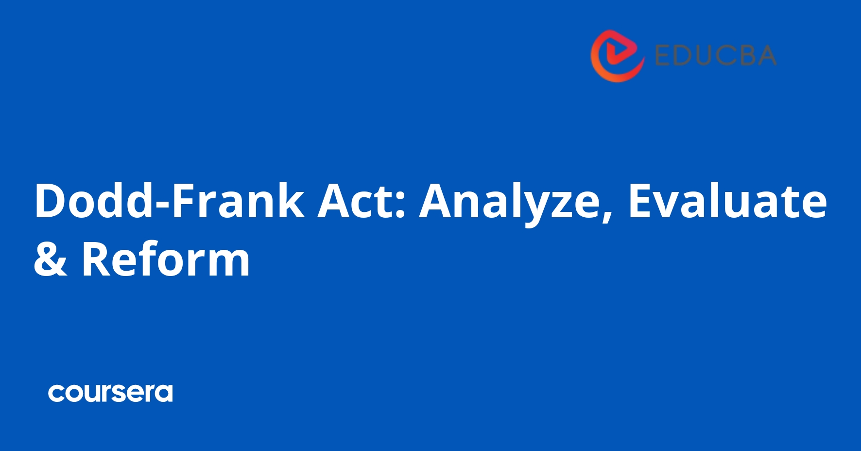 Dodd-Frank Act: Analyze, Evaluate & Reform