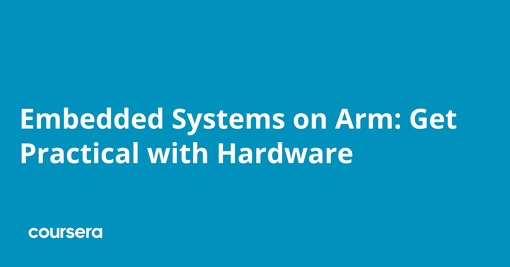 Embedded Systems on Arm: Get Practical with Hardware | Coursera