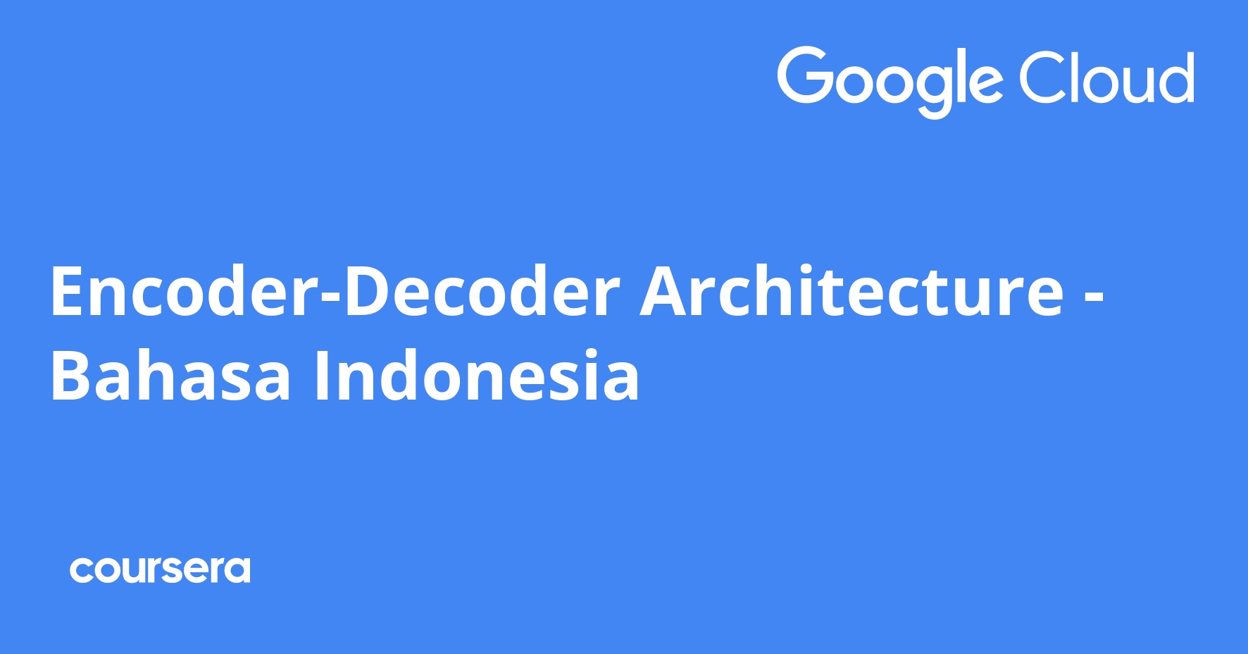 Encoder-Decoder Architecture - Bahasa Indonesia | Coursera