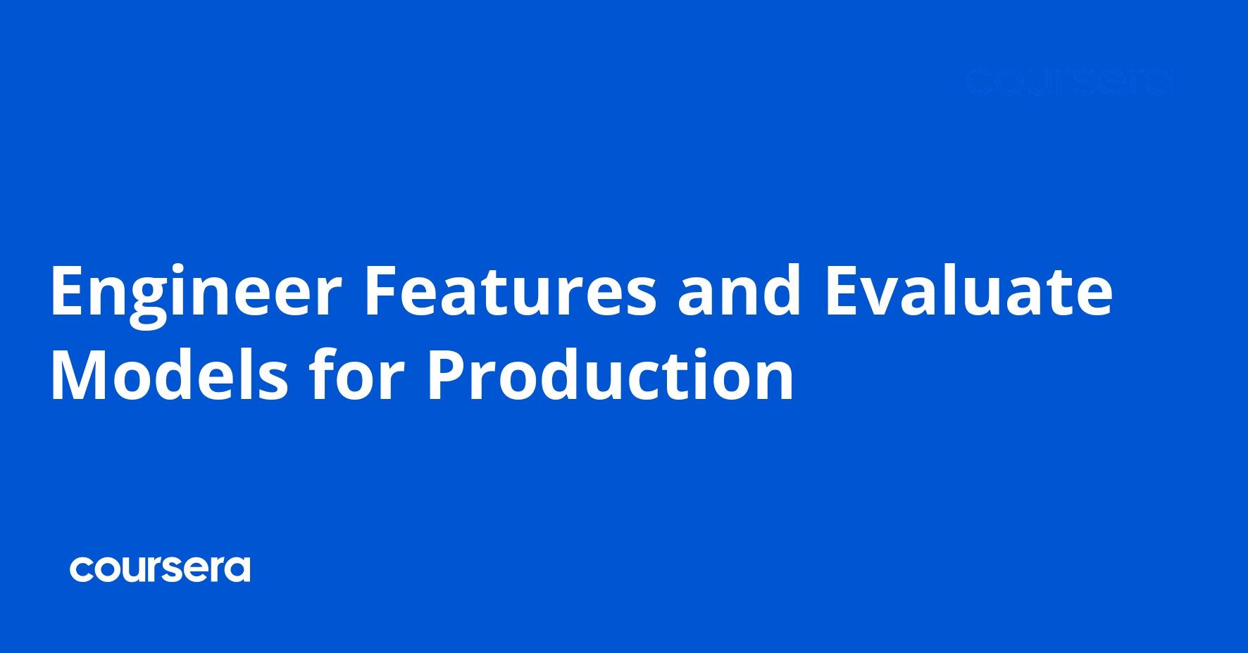 Engineer Features and Evaluate Models for Production