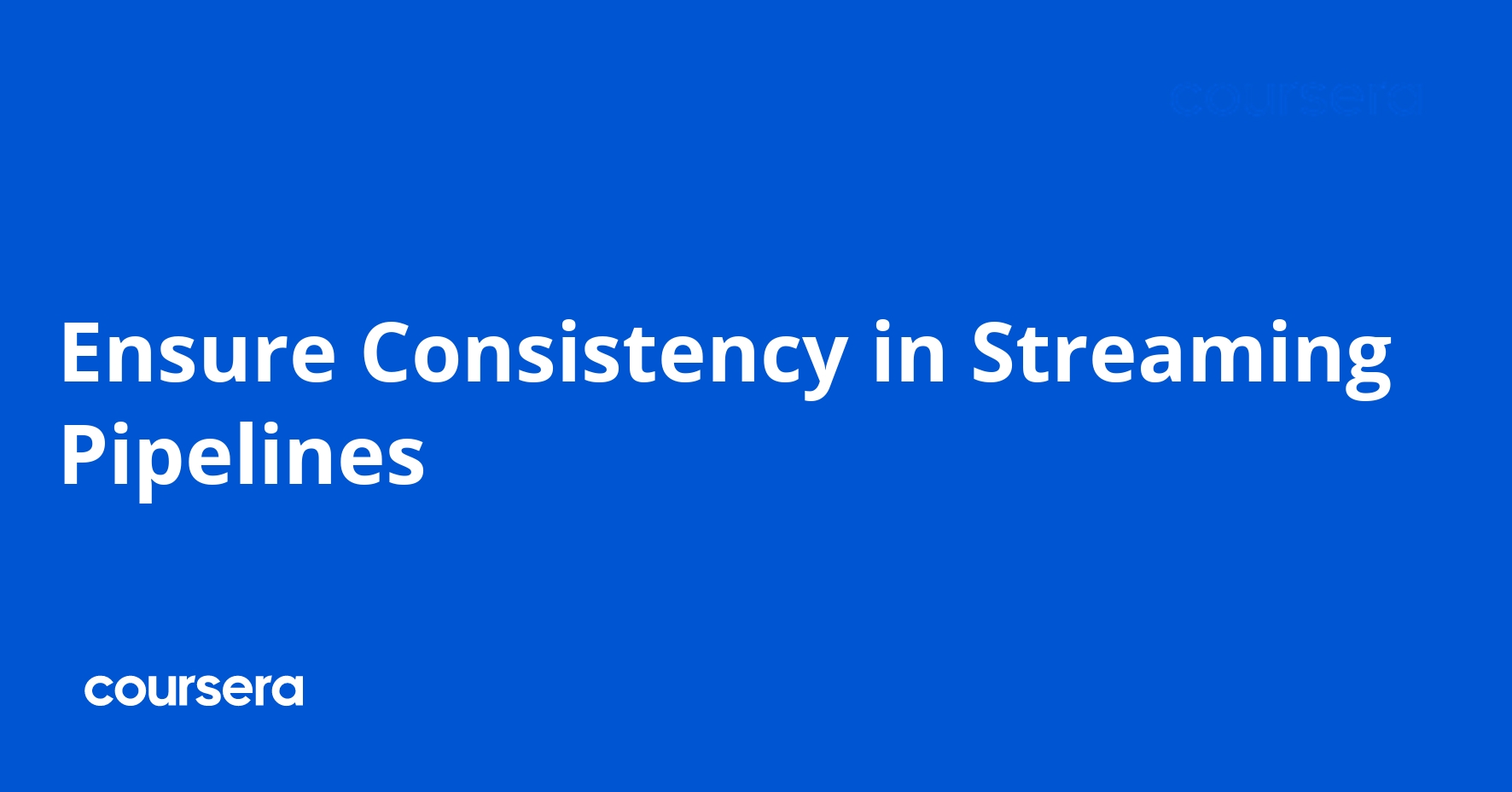 Ensure Consistency in Streaming Pipelines