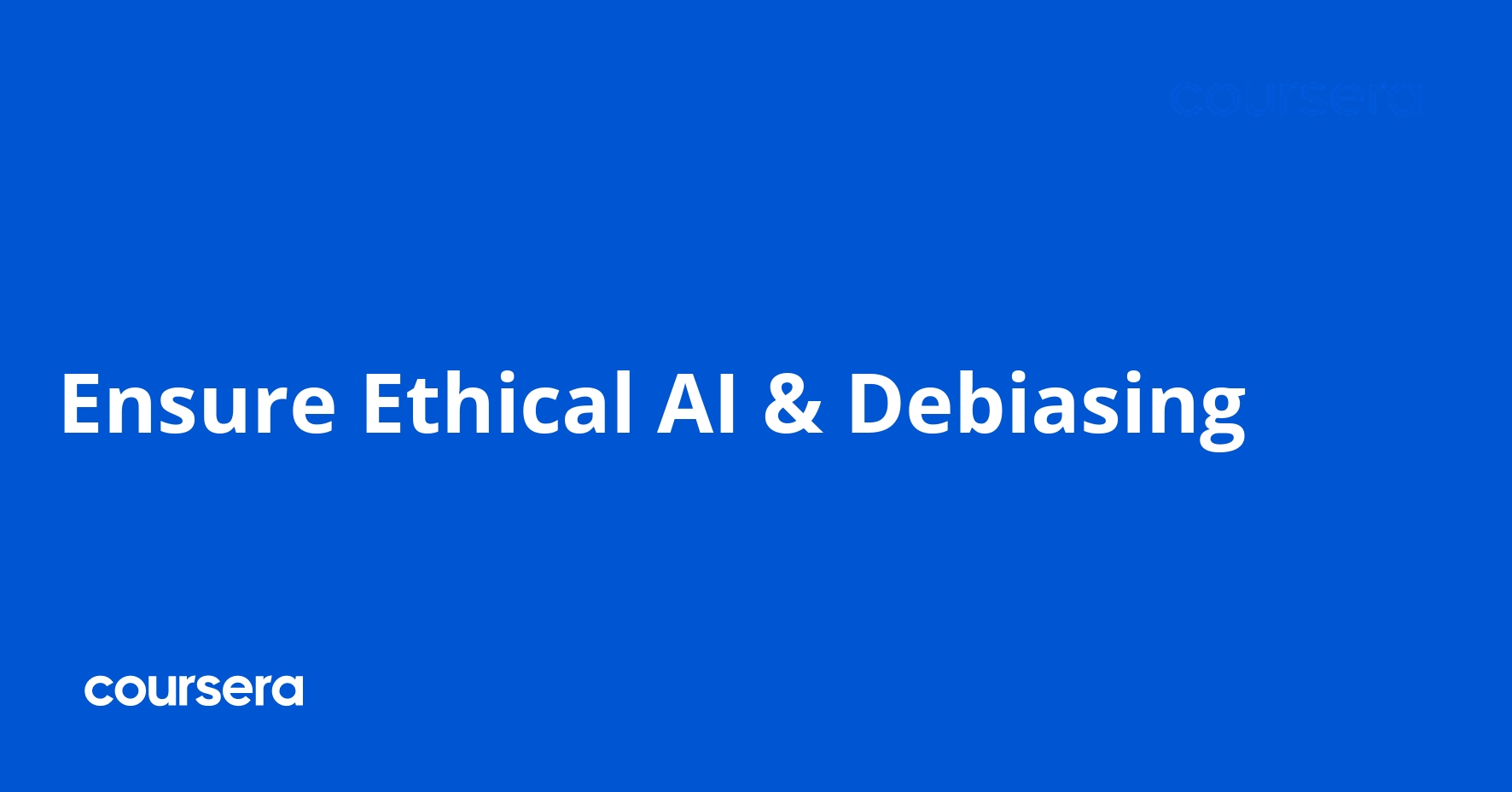 Ensure Ethical AI & Debiasing