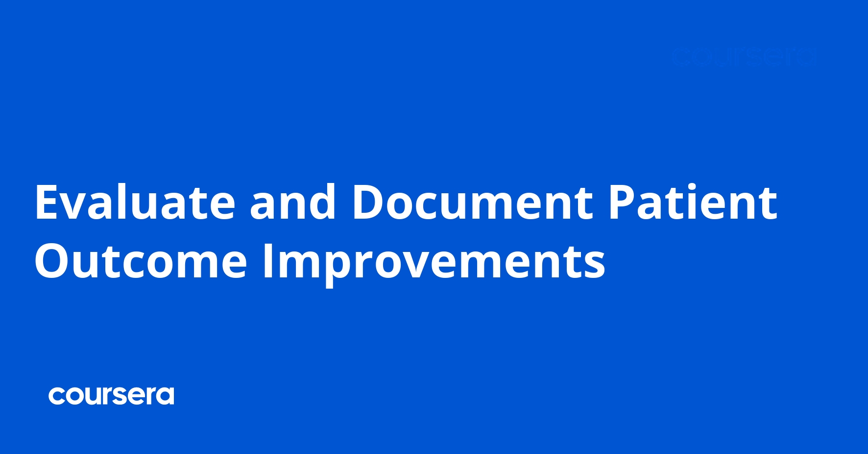 Evaluate and Document Patient Outcome Improvements
